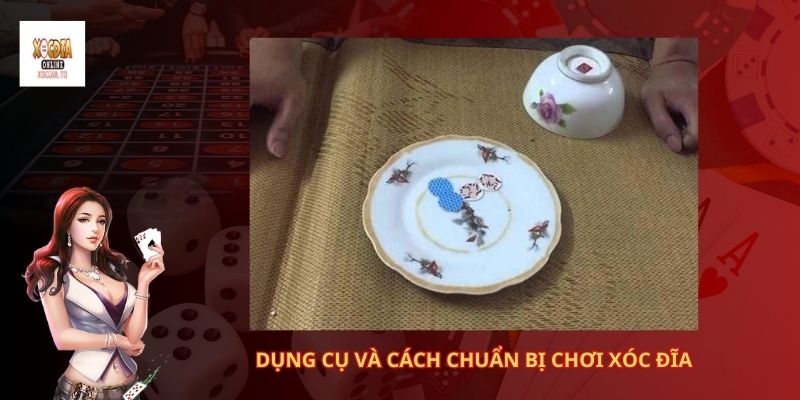 Dụng cụ và cách chuẩn bị chơi xóc đĩa