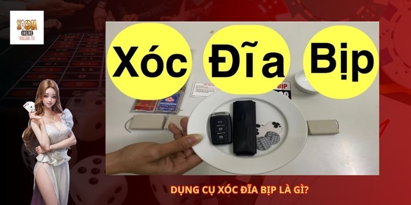Dụng cụ xóc đĩa bịp là gì?