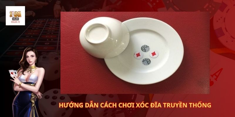 Hướng dẫn cách chơi xóc đĩa truyền thống