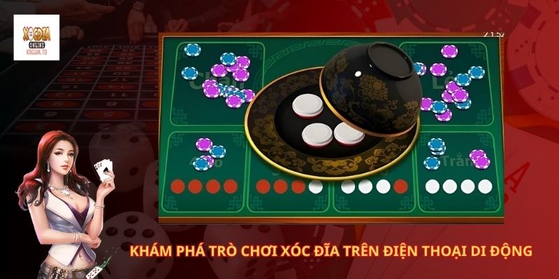 Khám phá trò chơi xóc đĩa trên điện thoại di động