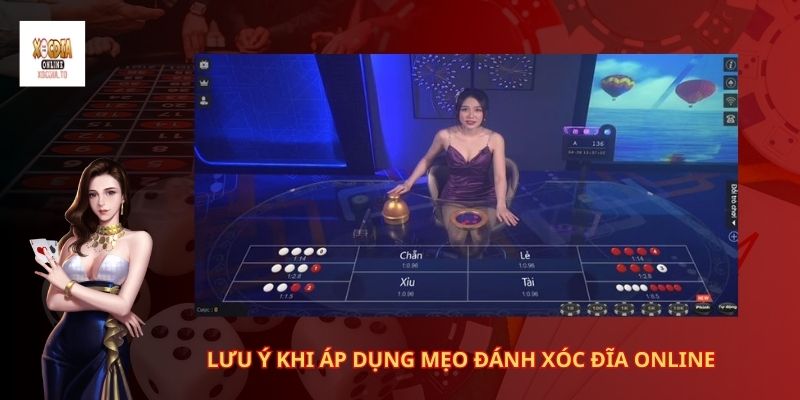 Lưu ý khi áp dụng mẹo đánh xóc đĩa online  