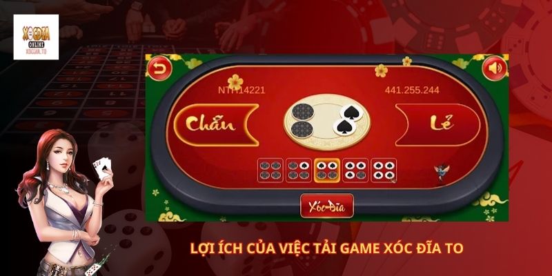 Lợi ích của việc tải game xóc đĩa to
