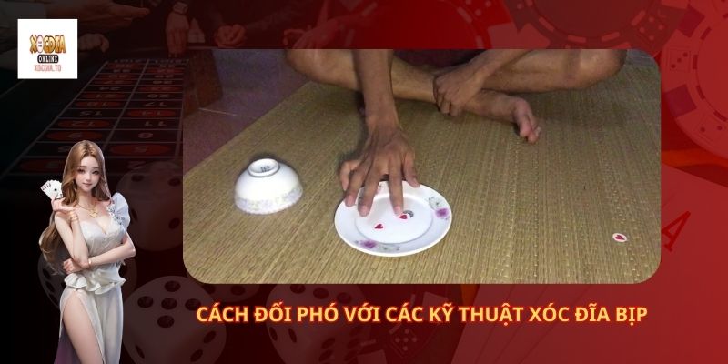 Cách Đối Phó Với Các Kỹ Thuật Xóc Đĩa Bịp