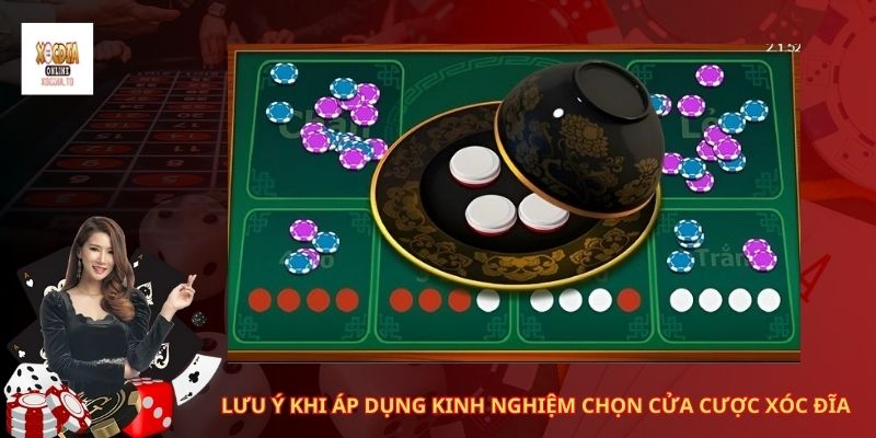 Lưu ý khi áp dụng kinh nghiệm chọn cửa cược xóc đĩa